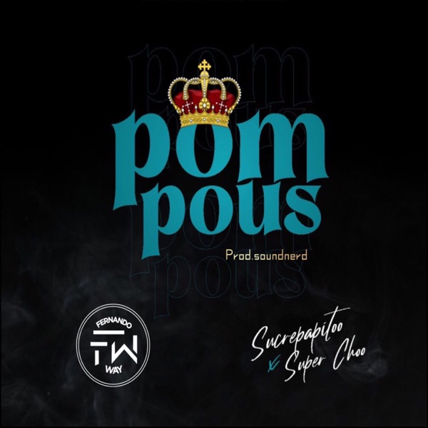 Sucrepapitoo - Pompous (feat. Super Choo)